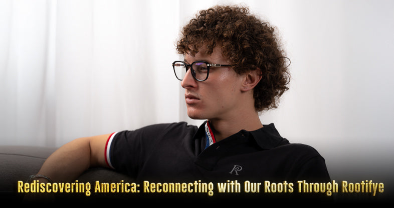 Rediscovering America: Reconnecting with Our Roots Through Rootifye